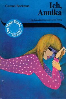 Ich, Annika : Begegnungen u. Erlebnisse e. jungen Schwedin / Gunnel Beckman. [Aus d. Schwed. übertr. von Gerda Neumann]