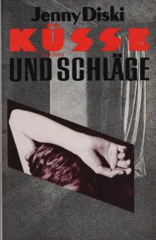 Küsse und Schläge / Jenny Diski. Aus d. Engl. übers. von Bettina Runge