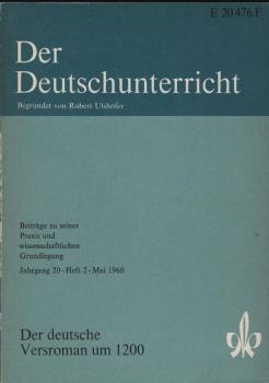 Der Deutschunterricht : Beiträge zu seiner Praxis und wissenschaftlichen Grundlegung / Jg. 20 / Mai 1968 / Heft 2 : Der deutsche Versroman um 1200