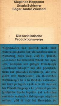 Die sozialistische Produktionsweise : e. philosophiehistor. Analyse