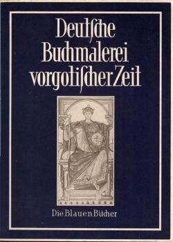 Deutsche Buchmalerei, Teil: Teile 1., Deutsche Buchmalerei vorgotischer Zeit