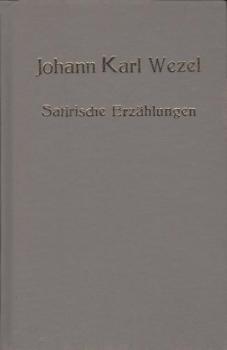 Satirische Erzählungen / Johann Karl Wezel. [Hrsg. von Anneliese Klingenberg]