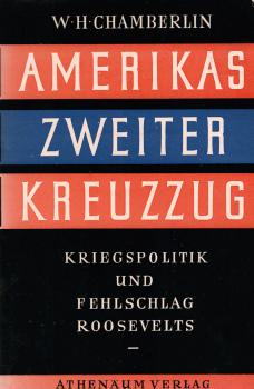 Amerikas zweiter Kreuzzug. Kriegspolitik und Fehlschlag Roosevelts