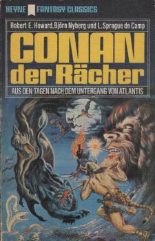 Conan, der Rächer : e. klass. phantast. Roman / Robert E. Howard, björn Nyberg u. L. Sprague de Camp. [Dt. Übers. von Fritz Moeglich]