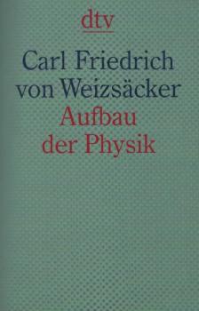 Aufbau der Physik / Carl Friedrich von Weizsäcker