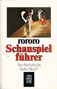 rororo-Schauspielführer : von Aischylos bis Botho Strauss