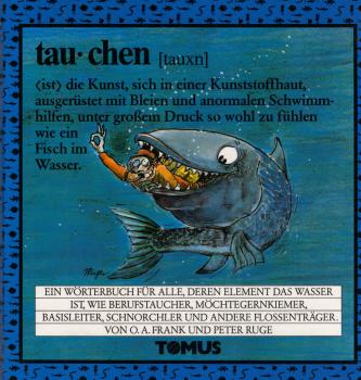 Tauchen : ein fröhliches Wörterbuch für alle, deren Element das Wasser ist, wie Berufstaucher, Schnorchler und andere Flossenträger