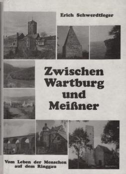 Zwischen Wartburg und Meissner : vom Leben der Menschen auf dem Ringgau / Erich Schwerdtfeger. [Hrsg. Werratalverein, Zweigverein Südringgau]