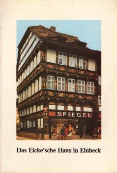 Das Eicke'sche Haus in Einbeck. Ein Beitrag zur Dekoration an niedersächsischen Fachwerkhäsuer der Renaissance.