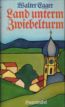 Land unterm Zwiebelturm / Walter Egger