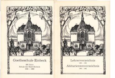 Goetheschule Einbeck: 450 Jahre Schule der Stadt Einbeck 1532-1982 / Lehrerverzeichnis 1882 - 1982. Abiturientenverzeichnis 1904 - 1982. 2 Bände