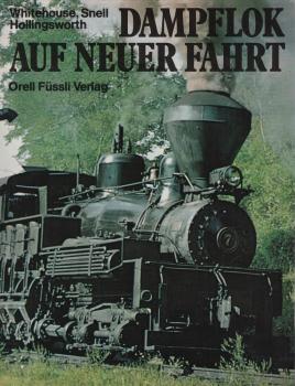 Dampflok auf neuer Fahrt / P. B. Whitehouse ; J. B. Snell ; J. B. Hollingsworth. [Aus d. Engl. übertr. von Dieter W. Portmann]