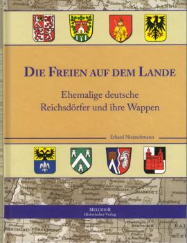 Die Freien auf dem Lande : ehemalige deutsche Reichsdörfer und ihre Wappen / zsgest. von Erhard Nietzschmann