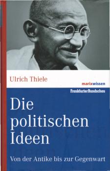 Die politischen Ideen : von der Antike bis zur Gegenwart / Ulrich Thiele
