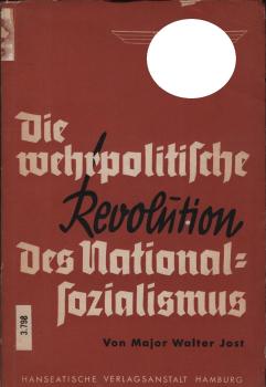 Die wehrpolitische Revolution des Nationalsozialismus / Walter Jost. Mit e. Geleitw. [von] Gen. Oberst v. Blomberg
