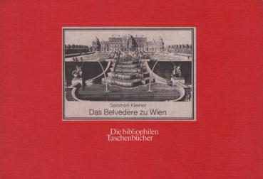 Das Belvedere zu Wien : nach d. Stichwerk in 140 Bl. aus d. Jahren 1731 - 1740 / Salomon Kleiner. Erl. u. mit e. Nachw. von Elisabeth Herget