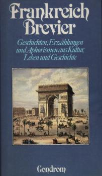 Frankreich-Brevier : Geschichten, Erzählungen u. Aphorismen aus Kultur, Leben u. Geschichte / zsgest. u. mit zahlr. Ill. vers. von Roland W. Fink-Henseler