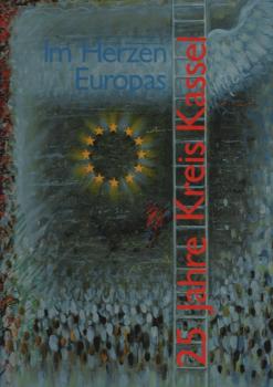 Im Herzen Europas : 25 Jahre Kreis Kassel