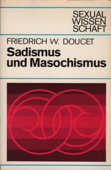Sadismus und Masochismus (= Sexualwissenschaft)
