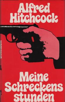 Meine Schreckensstunden : [berecht. Übertr. ins Dt.] / Alfred Hitchcock