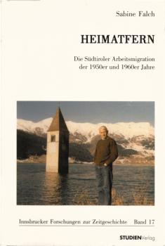 Heimatfern : die Südtiroler Arbeitsmigration der 1950er und 1960er Jahre