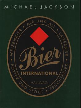 Bier international / Michael Jackson. Dt. von Wolfgang Kissel. [Hrsg.: Segrave Foulkes]