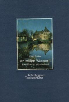 An stillen Wassern : Schlösser im Münsterland / Josef Bieker