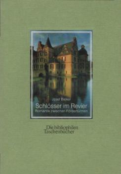 Schlösser im Revier : Romantik zwischen Fördertürmen / Josef Bieker