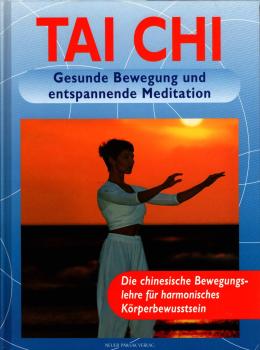 Tai Chi : gesunde Bewegung und entspannte Meditation ; [die chinesische Bewegungslehre für harmonisches Körperbewusstsein] / [Autorin: Thomas Methfessel]