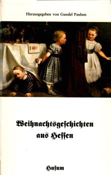 Weihnachtsgeschichten aus Hessen / hrsg. von Gundel Paulsen