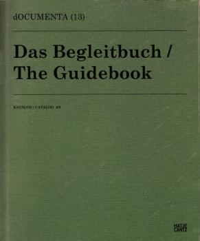 dOCUMENTA (13. : 2012 : Kassel): Katalog, Teil: 3., Das Begleitbuch / [Hauptautorin: Eva Scharrer. Red.: Cordelia Marten. Übers.: Gerrit Jackson ...]