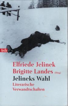 Jelineks Wahl : literarische Verwandtschaften / Elfriede Jelinek ; Brigitte Landes (Hrsg.)