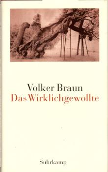Das Wirklichgewollte / Volker Braun