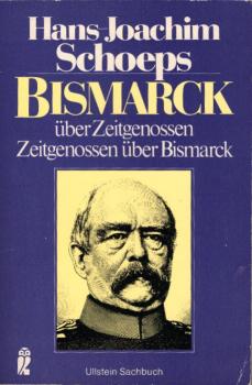 Bismarck über Zeitgenossen - Zeitgenossen über Bismarck / Hans-Joachim Schoeps