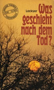 Was geschieht nach dem Tod? / Herbert Lockyer. [Aus d. Engl. von Marga Schmoll]