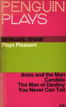 Plays pleasant [1.], Arms and the man ; [2.], Candida ; [3.], The man of destiny ; [4.], You never can tell