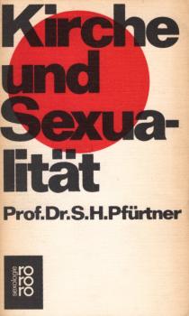 Kirche und Sexualität / Stephan H. Pfürtner. [Den Anh. bearb. d. Red.]