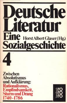 Deutsche Literatur, Teil: Bd. 4., Zwischen Absolutismus und Aufklärung : Rationalismus, Empfindsamkeit, Sturm u. Drang / hrsg. von Ralph-Rainer Wuthenow