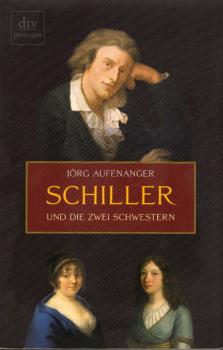 Schiller und die zwei Schwestern / Jörg Aufenanger