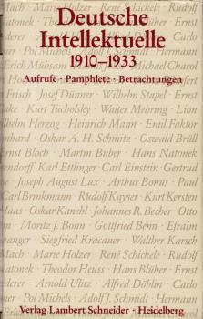 [Deutsche Intellektuelle neunzehnhundertzehn bis neunzehnhundertdreiunddreissig] , Deutsche Intellektuelle 1910 - 1933 : Aufrufe, Pamphlete, Betrachtungen / [hrsg. u. mit e. Kommentar vers. von Michael Stark]