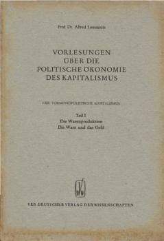Vorlesungen über die Politische Ökonomie des Kapitalismus, Teil: Abschn. 2., Der vormonopolistische Kapitalismus / T. 1. Die Warenproduktion. - Die Ware und das Geld