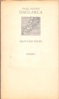 Brot und Taube : [Gedichte] / Faz?l Hüsnü Da?larca. [Hrsg. u. mit e. Nachw. vers. von Gisela Kraft. Nachdichtung aus d. Türk. von Gisela Kraft]