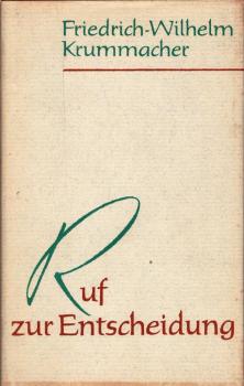 Ruf zur Entscheidung : Predigten, Ansprachen, Aufsätze 1944/1945. Dokumente aus d. Arbeitskreis f. Kirchl. Fragen beim Nationalkomitee Freies Deutschland / Friedrich-Wilhelm Krummacher
