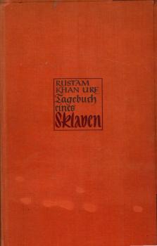 Tagebuch eines Sklaven / Rustam Khan Urf. [Dt. v. H. W. Michaelsen]