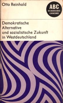Demokratische Alternative und sozialistische Zukunft in Westdeutschland / Otto Reinhold