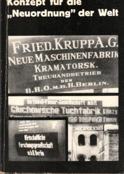 Konzept für die Neuordnung der Welt : Die Kriegsziele d. faschist. dt. Imperialismus im 2. Weltkrieg