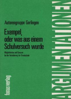 Exempel, oder was aus einem Schulversuch wurde : Möglichkeiten u. Grenzen bei d. Veränderung d. Grundschule / Ingrid u. Paul Gabele ...
