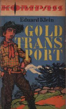 Goldtransport / Eduard Klein. [Ill.: Eberhard Binder-Stassfurt]
