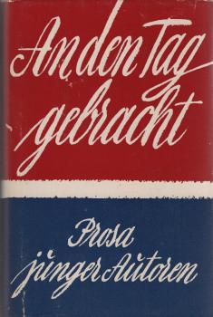 An den Tag gebracht : Prosa junger Menschen / [Hrsg. von Heinz Sachs]