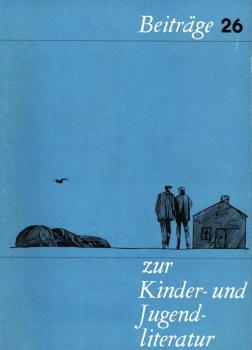 Beiträge zur Kinder- und Jugendliteratur; 26/ März 1973 (Darin u.a.: Franz Fühmann : Lebendiges erbe - neu erzählt)